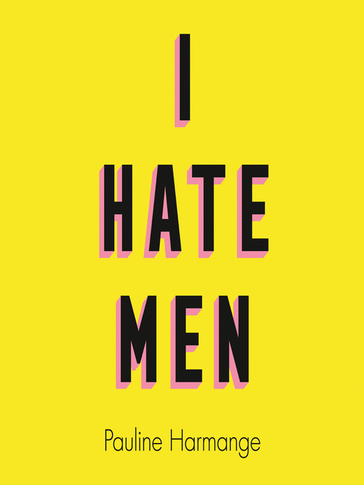 Title details for I Hate Men by Pauline Harmange - Wait list